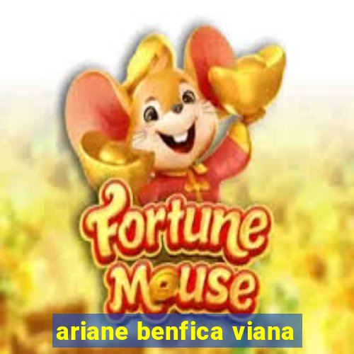 ariane benfica viana